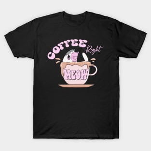 Coffee Right Meow T-Shirt